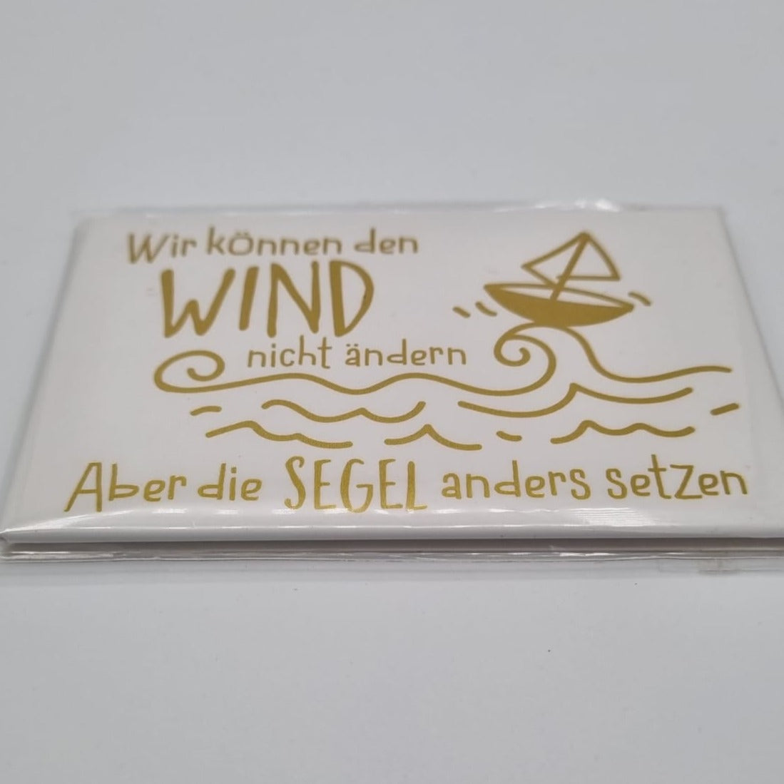 Magnet mit Goldfolie - Wir können den Wind nicht ändern,....